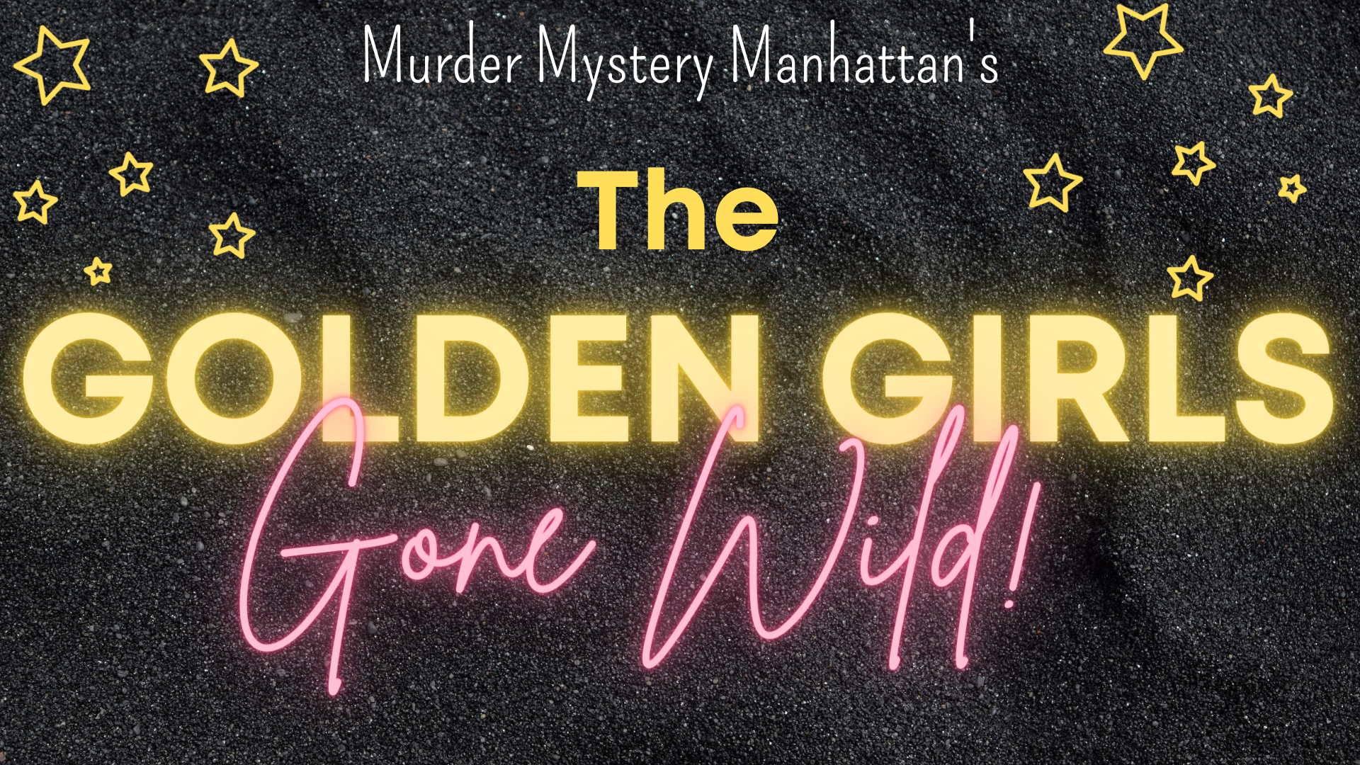 THE GOLDEN GIRLS GONE WILD! DIRECT FROM NY - A HILARIOUS INTERACTIVE MURDER MYSTERY BASED ON THE HIT TV SERIES "THE GOLDEN GIRLS"